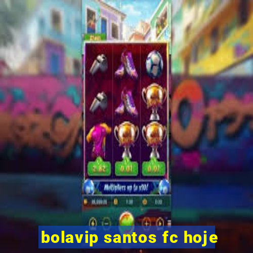 bolavip santos fc hoje